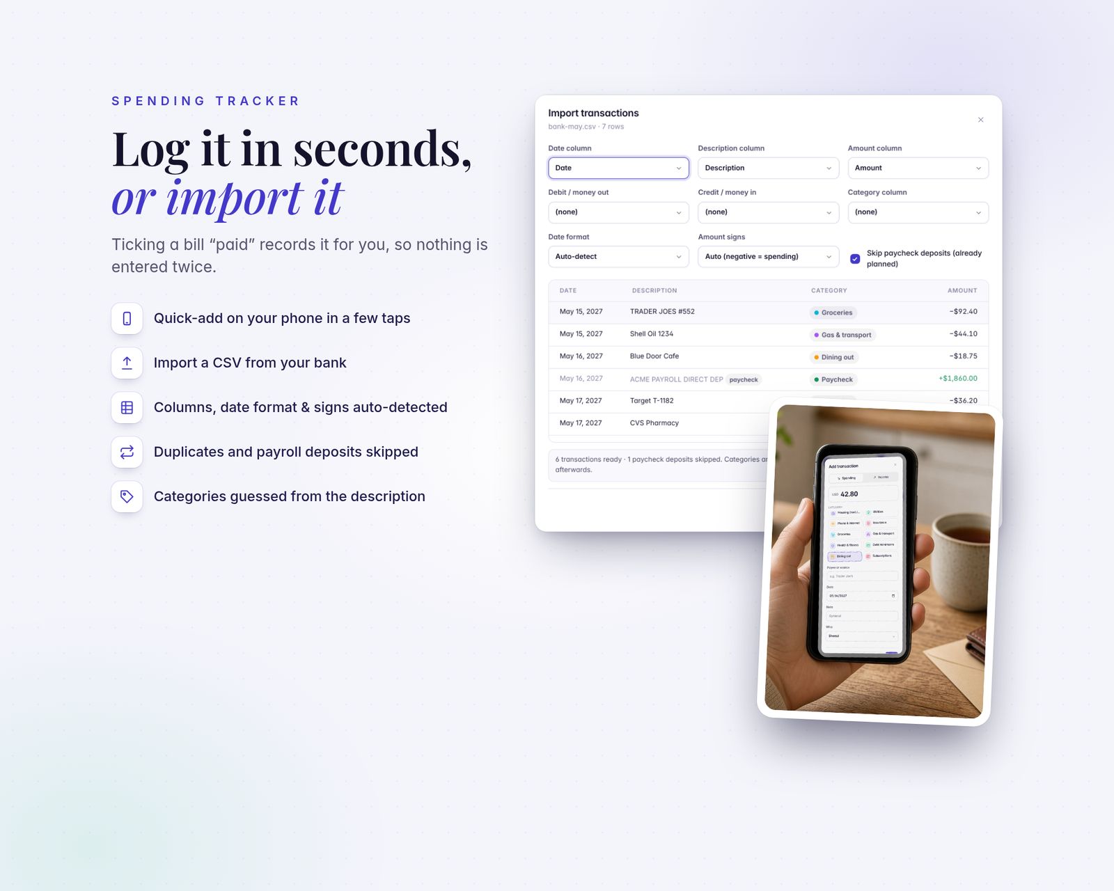 A CSV import dialog with column mapping, date format, sign rule, skipped paycheck deposit and guessed categories, and a photo of a phone in a hand showing the quick add transaction screen with category chips. Bullets list quick add, CSV import, auto-detection, duplicate skipping and category guessing.